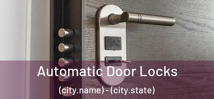  Automatic Door Locks (city.name) - (city.state)